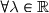 \forall \lambda \in \mathbb{R}